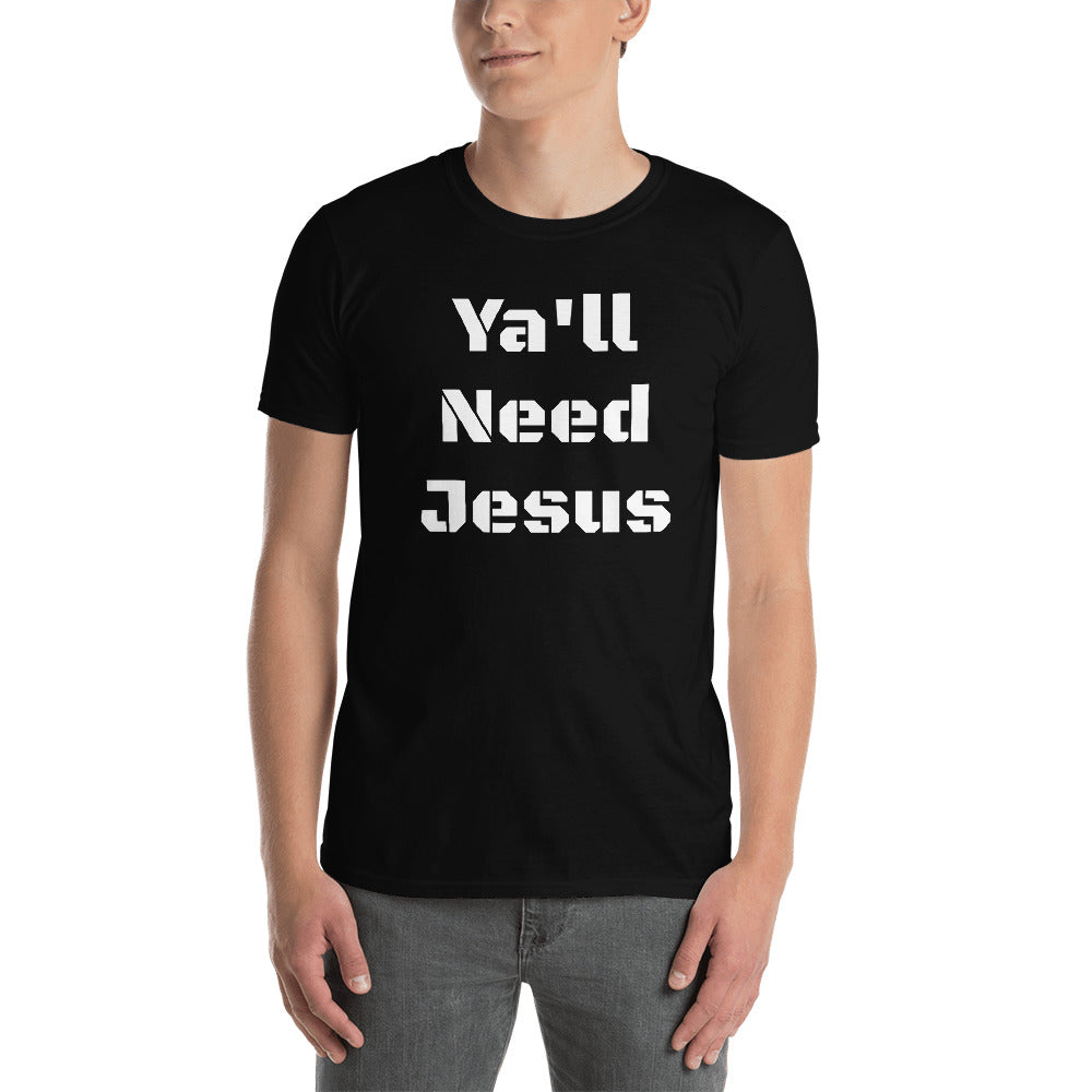 Ya'll Need Jesus Short-Sleeve Unisex T-Shirt