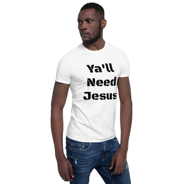 Ya'll Need Jesus Short-Sleeve Unisex T-Shirt