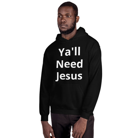 Ya'll need Jesus Unisex Hoodie