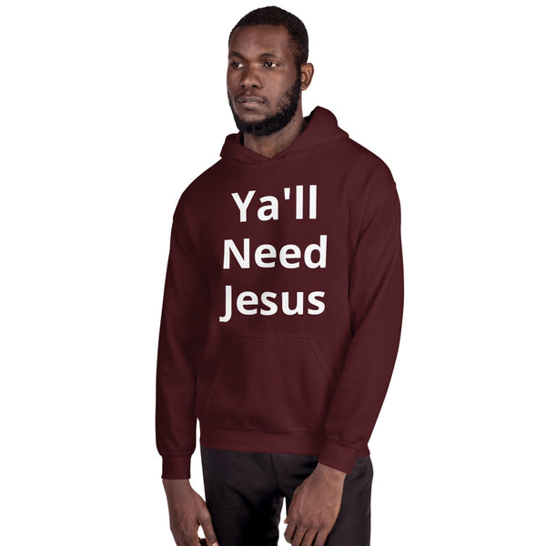 Ya'll need Jesus Unisex Hoodie