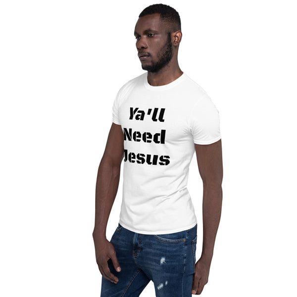 Ya'll Need Jesus Short-Sleeve Unisex T-Shirt