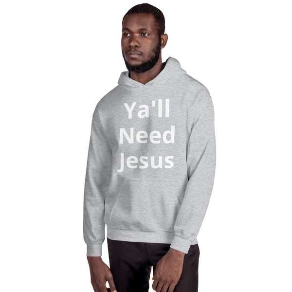 Ya'll need Jesus Unisex Hoodie