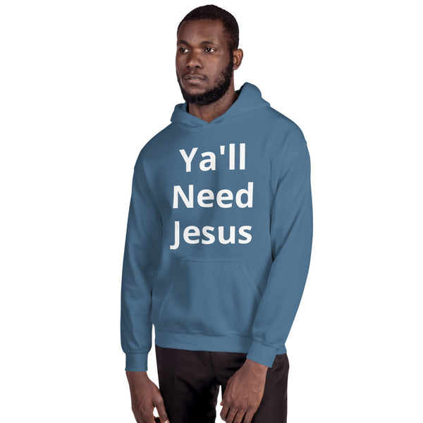 Ya'll need Jesus Unisex Hoodie